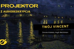 Projektor z audiodeskrypcją „Twój Vincent”
