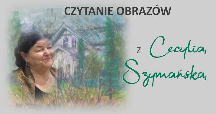 <i>Czytanie Obrazów</i>, spotkanie z Cecylią Szymańską