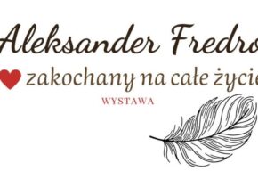 <i>Aleksander Fredro zakochany na całe życie</i>, wystawa