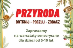 <i>Przyroda. Dotknij – poczuj – zobacz</i>, warsztaty sensoryczne