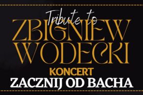Koncert zespołu Zacznij od Bacha – Zbigniew Wodecki Tribute Band