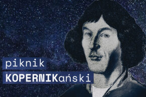 Piknik KOPERNIKański w Młynie Wiedzy