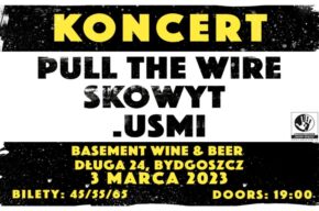 Koncert Pull The Wire x Skowyt x .usmi | Bydgoszcz | Basement