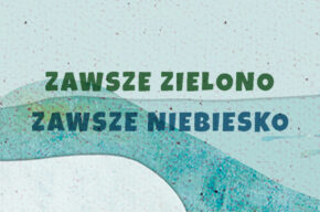 ZAWSZE ZIELONO, ZAWSZE NIEBIESKO