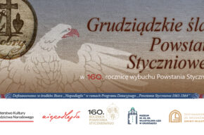 Grudziądzkie ślady Powstania Styczniowego w 160. rocznicę wybuchu Powstania Styczniowego