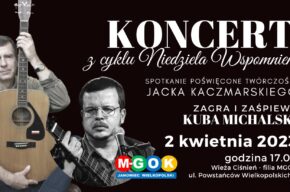 Koncert z cyklu Niedziela Wspomnień - piosenki Jacka Kaczmarskiego