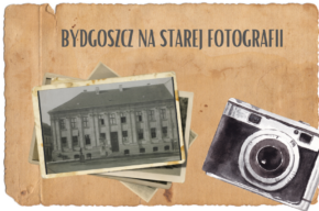 Bydgoszcz na starej fotografii