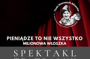 Spektakl <i>Pieniądze to nie wszystko. Milionowa Włoszka</i>