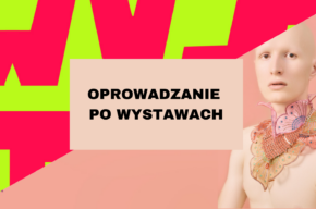 Oprowadzanie po wystawach: „Piękne ucieczki” Krzysztofa Marchlaka i „Wystaw się w CSW”