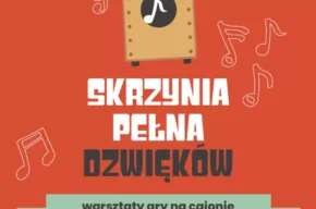 „Skrzynia pełna dźwięków” – warsztaty gry na cajonie dla dzieci w wieku 5-18 lat