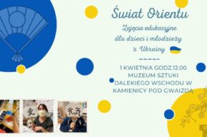Świat Orientu – zajęcia edukacyjne dla dzieci z Ukrainy | Світ Сходу – освітні заняття для дітей з України