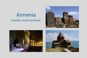 Weekend z Kulturą w Nowem: Armenia Kolebka Chrześcijaństwa