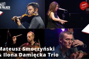 Jazz w pałacu: Mateusz Smoczyński & Ilona Damięcka Trio