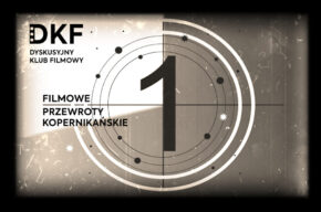 Filmowe Przewroty Kopernikańskie #1 I DKF