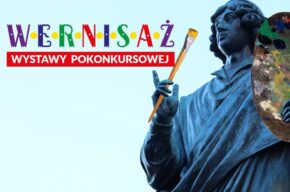 Wernisaż wystawy pokonkursowej | Kartka urodzinowa dla Mikołaja Kopernika