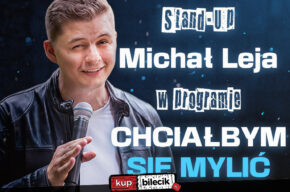 Michał Leja Stand-up "Chciałbym się mylić"