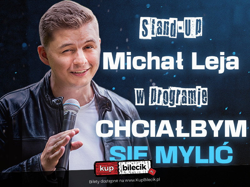 Michał Leja Stand-up "Chciałbym się mylić"