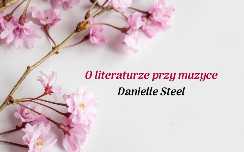 O literaturze przy muzyce: Danielle Steel