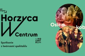 Horzyca w Centrum – Osiem kobiet