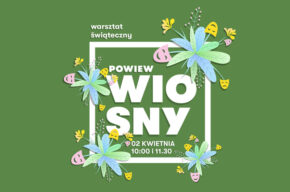 WARSZTATY ŚWIĄTECZNE „POWIEW WIOSNY”