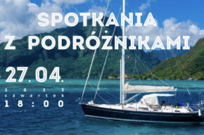 Spotkania z podróżnikami - JACHTOSTOPEM NA KARAIBY I DALEJ, PRZEZ PACYFIK - Marek Kramarczyk