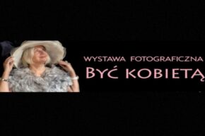 Wernisaż wystawy fotograficznej “Być kobietą”