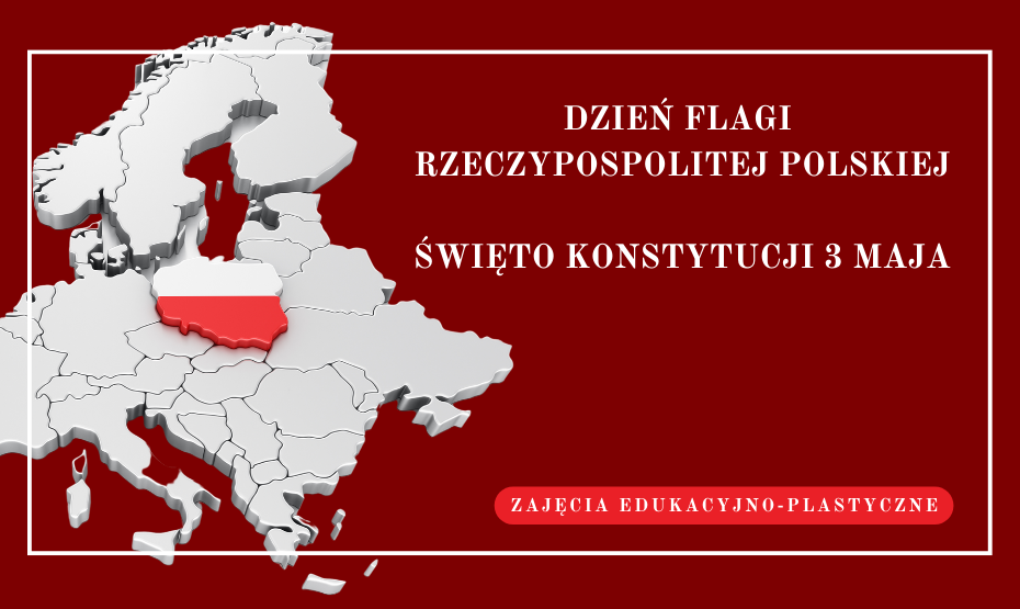 Dzień Flagi Rzeczypospolitej Polskiej oraz Święto Konstytucji 3 Maja