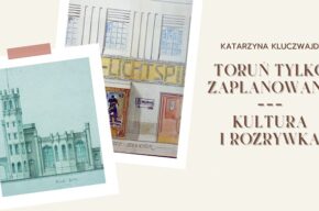 Toruń tylko zaPLANowany: <i>Kultura i rozrywka</i>