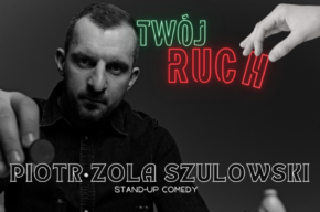 STAND-UP BRODNICA - PIOTR ZOLA SZULKOWSKI