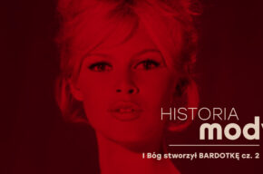 HISTORIA MODY: I Bóg stworzył BARDOTKĘ cz. 2