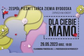 Dla Ciebie Mamo – koncert Zespołu Pieśni i Tańca Ziemia Bydgoska