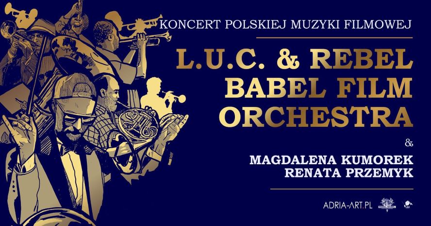 L.U.C. & Rebel Babel Film Orchestra - Koncert Polskiej Muzyki Filmowej