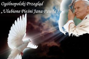 Ogólnopolski Przegląd <i>Ulubione Pieśni Jana Pawła II</i>