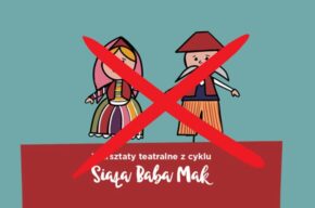 Siała baba mak, warsztaty teatralne dla dzieci i rodziców - WYDARZENIE ODWOŁANE