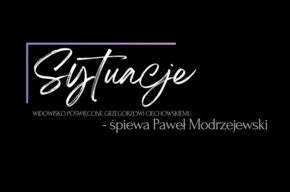 Sytuacje – koncert poświęcony twórczości Grzegorza Ciechowskiego