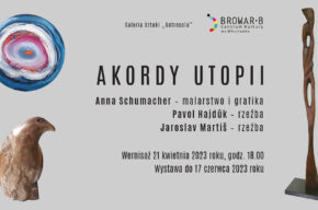 „Akordy utopii” – wystawa twórczości Anny Schumacher, Jaroslava Martiša oraz PavolaHajdúka
