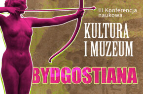 Bydgostiana. Kultura i muzeum - Program III Konferencji naukowej