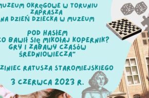 Zapraszamy na Dzień Dziecka w Muzeum Okręgowym w Toruniu