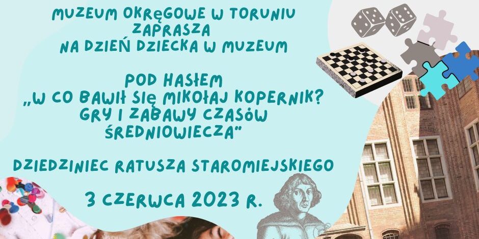 Zapraszamy na Dzień Dziecka w Muzeum Okręgowym w Toruniu