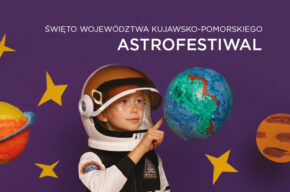 Święto Województwa Kujawsko-Pomorskiego – Astrofestiwal