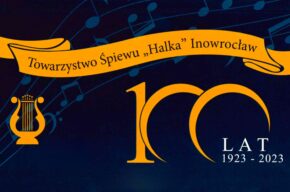 100-lecie Towarzystwa Śpiewu „Halka” Inowrocław