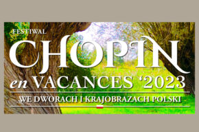 Chopin en Vacances 2023 – Koncert fortepianowy w Nawrze 30 lipca 2023 r.