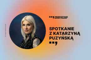 Festiwal Literatury PRZECZYTANI 2023: Spotkanie z Katarzyną Puzyńską