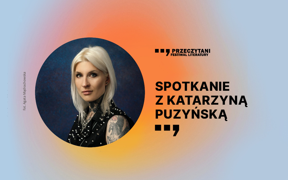Festiwal Literatury PRZECZYTANI 2023: Spotkanie z Katarzyną Puzyńską