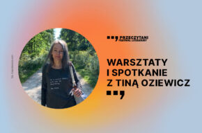 Festiwal Literatury PRZECZYTANI 2023: Warsztaty i spotkanie z Tiną Oziewicz