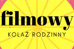 Filmowy kolaż rodzinny