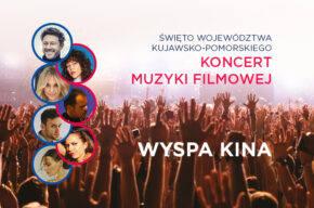 Święto Województwa Kujawsko-Pomorskiego – koncert muzyki filmowej „WYSPA KINA”