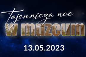 Europejska Noc Muzeów 2023: Tajemnicza Noc w Muzeum