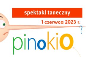 Spektakl taneczny „Pinokio” z okazji Dnia Dziecka