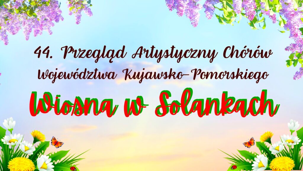 44. Przegląd Chórów „Wiosna w Solankach”